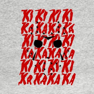 KA KA KA KA... T-Shirt